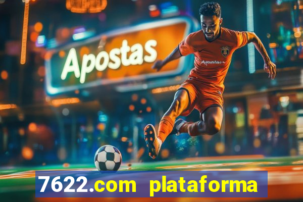 7622.com plataforma de jogos