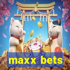 maxx bets