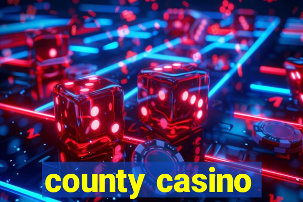 county casino