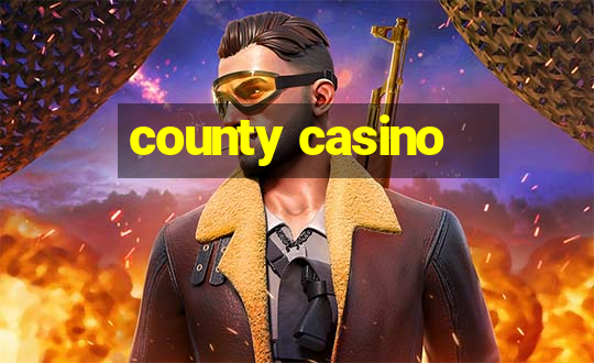 county casino