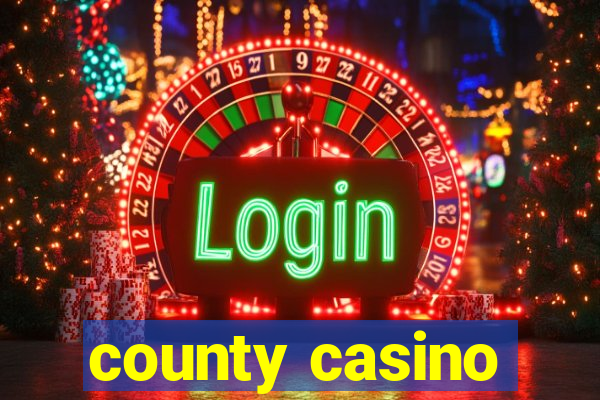 county casino