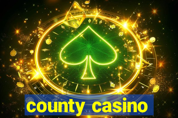 county casino