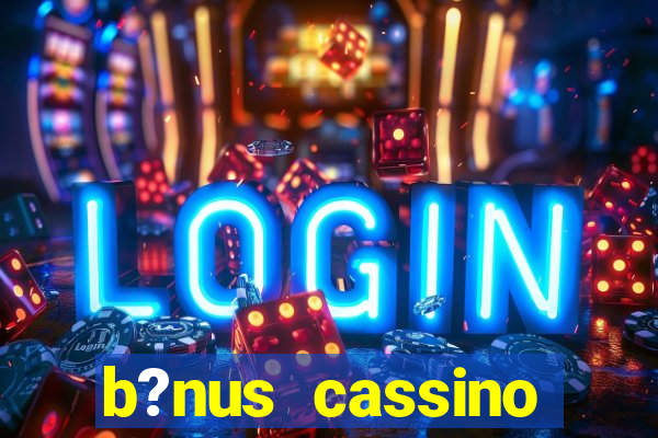 b?nus cassino betano como funciona