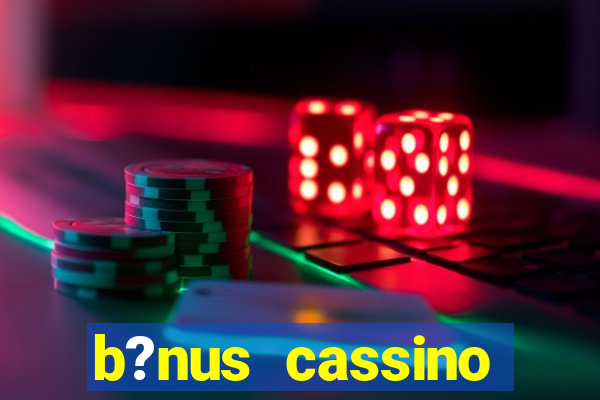 b?nus cassino betano como funciona