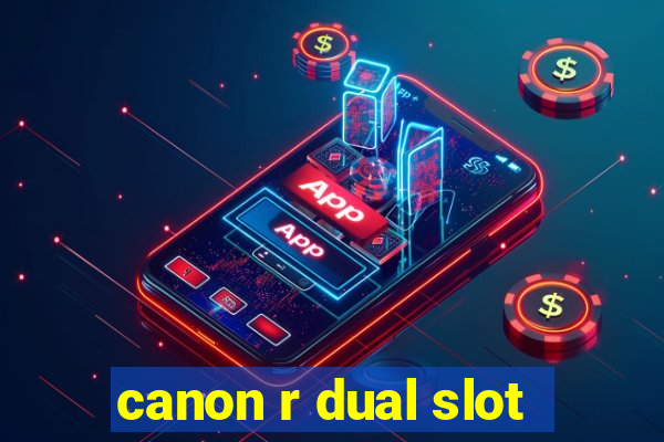 canon r dual slot