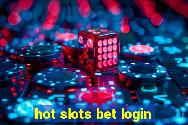 hot slots bet login