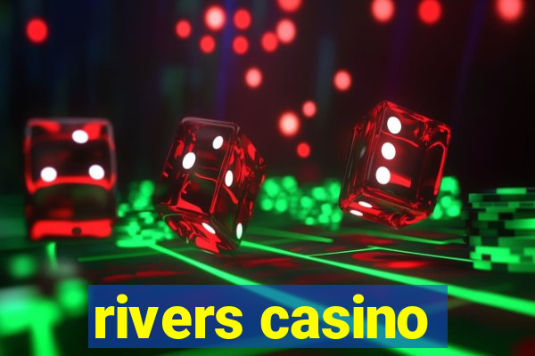 rivers casino