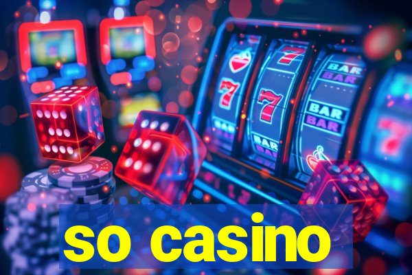 so casino