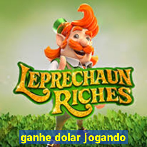 ganhe dolar jogando