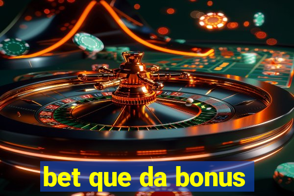 bet que da bonus