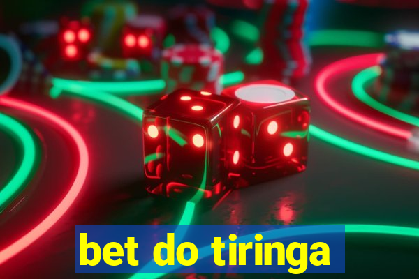 bet do tiringa