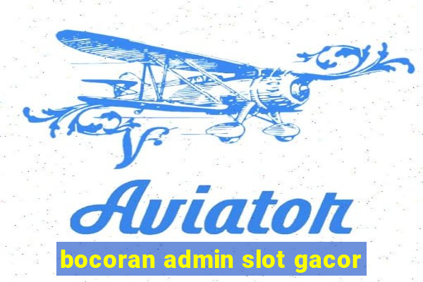 bocoran admin slot gacor