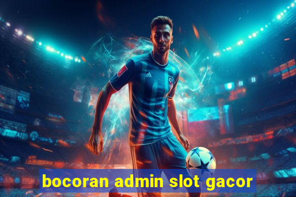 bocoran admin slot gacor