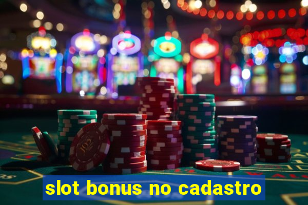 slot bonus no cadastro