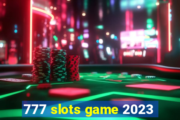 777 slots game 2023