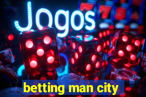 betting man city