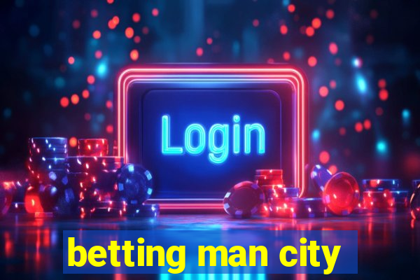 betting man city