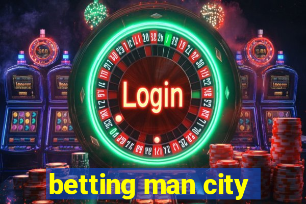 betting man city