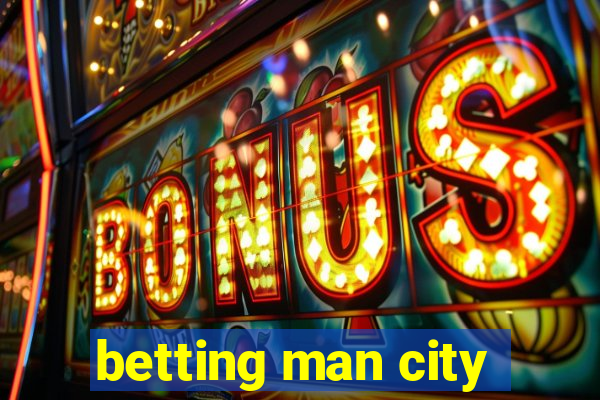 betting man city