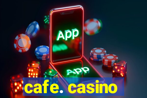 cafe. casino