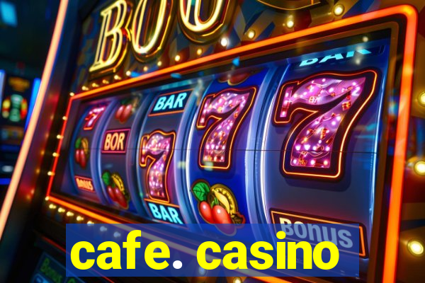 cafe. casino