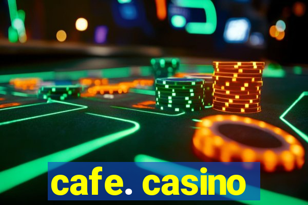 cafe. casino