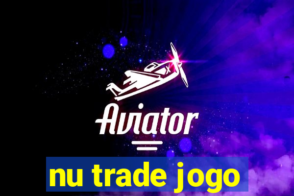 nu trade jogo