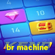 br machine