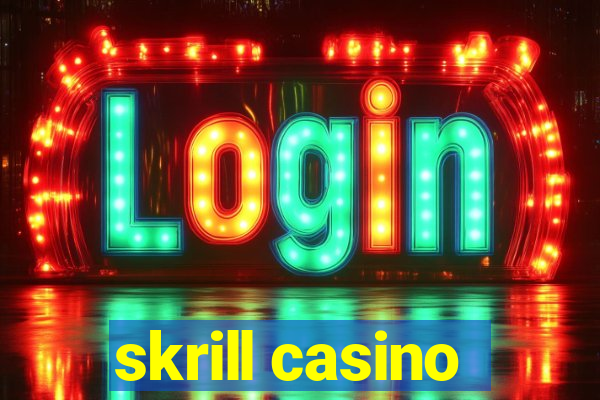 skrill casino