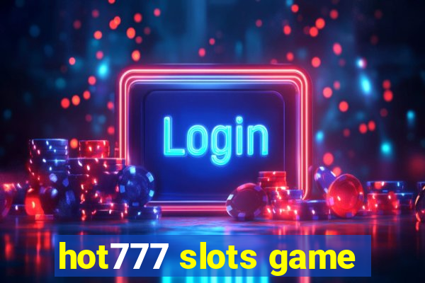 hot777 slots game