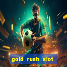 gold rush slot free play