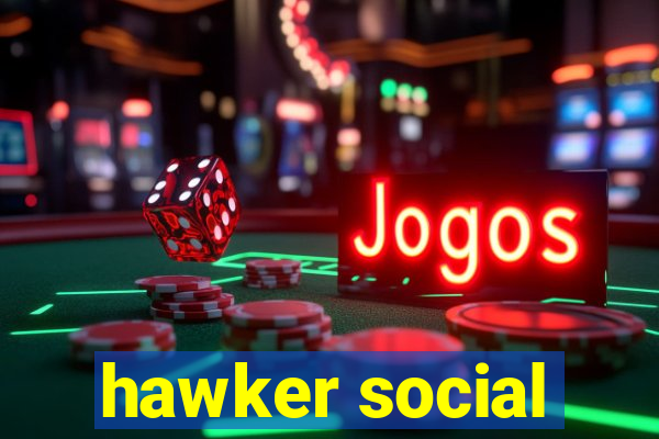 hawker social