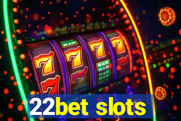 22bet slots