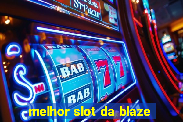 melhor slot da blaze