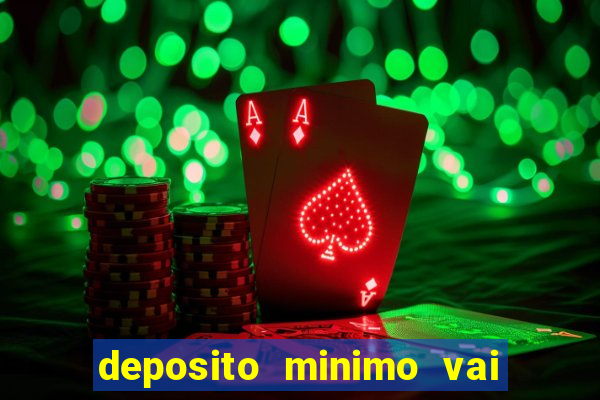 deposito minimo vai de bet