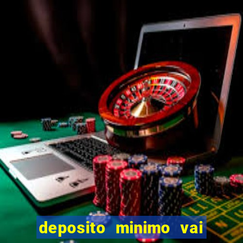 deposito minimo vai de bet