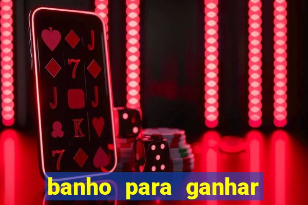 banho para ganhar no bingo