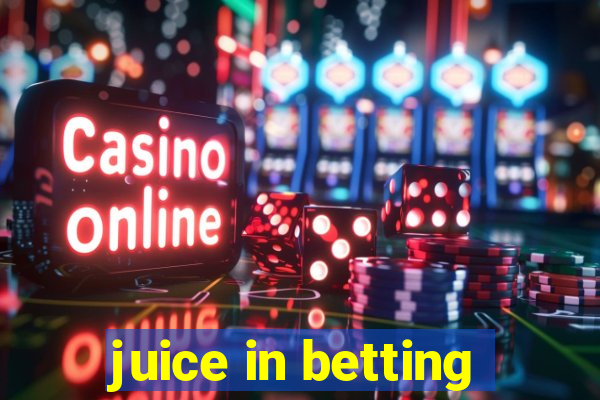 juice in betting