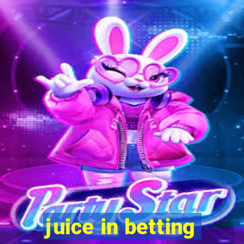 juice in betting