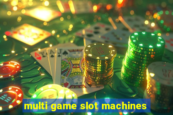 multi game slot machines