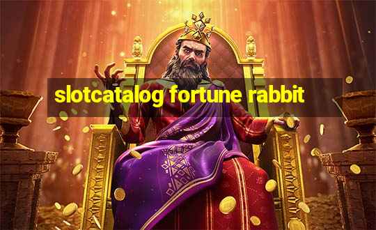 slotcatalog fortune rabbit