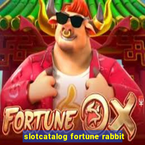 slotcatalog fortune rabbit