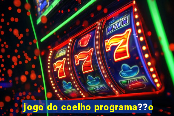 jogo do coelho programa??o