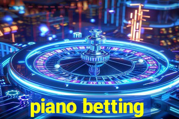 piano betting