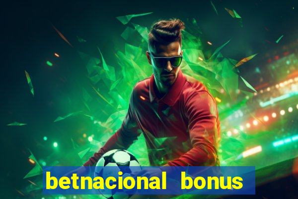 betnacional bonus de boas vindas