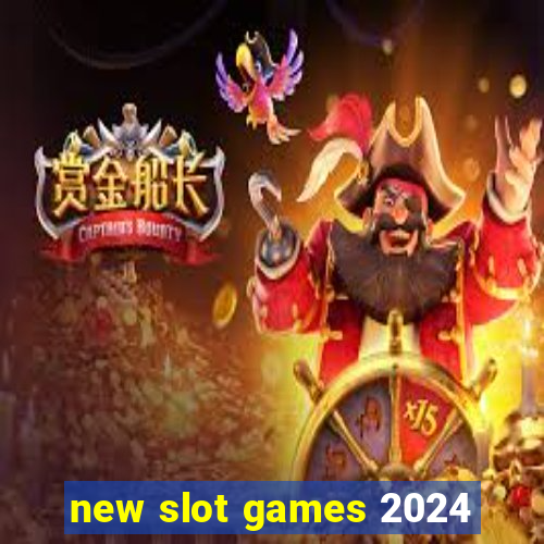 new slot games 2024