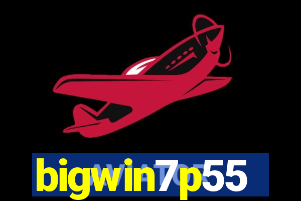 bigwin7p55