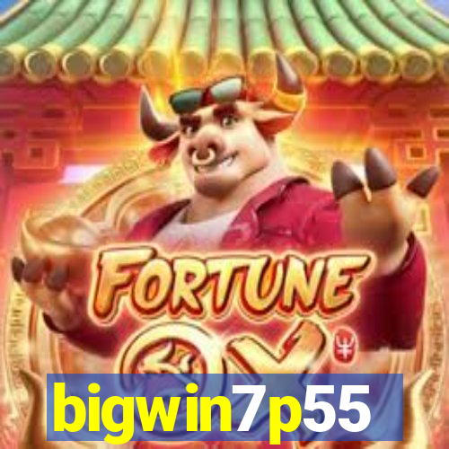 bigwin7p55