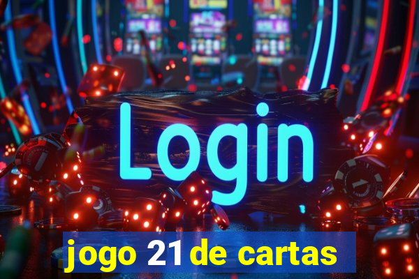 jogo 21 de cartas