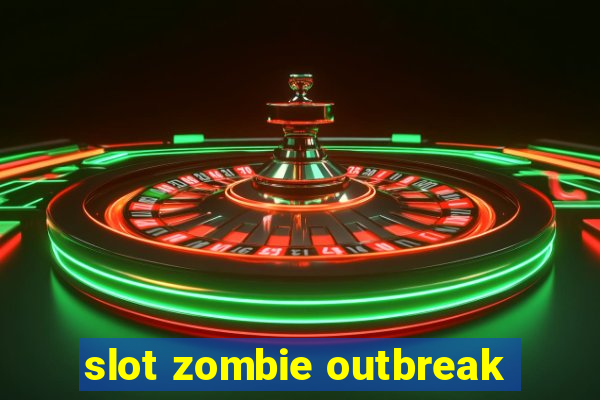 slot zombie outbreak